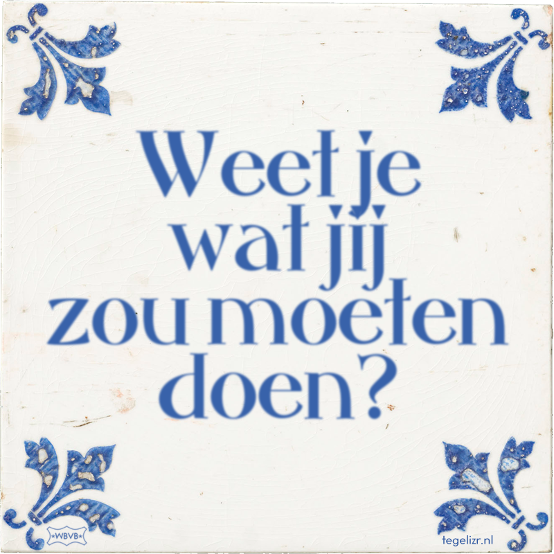 Weet je wat jij zou moeten doen? - Online tegeltjes bakken