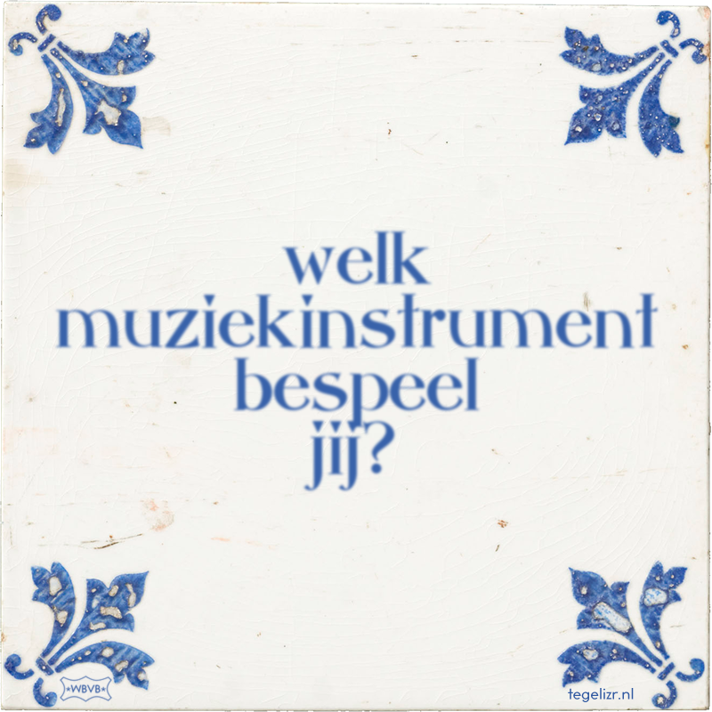 welk muziekinstrument bespeel jij? - Online tegeltjes bakken