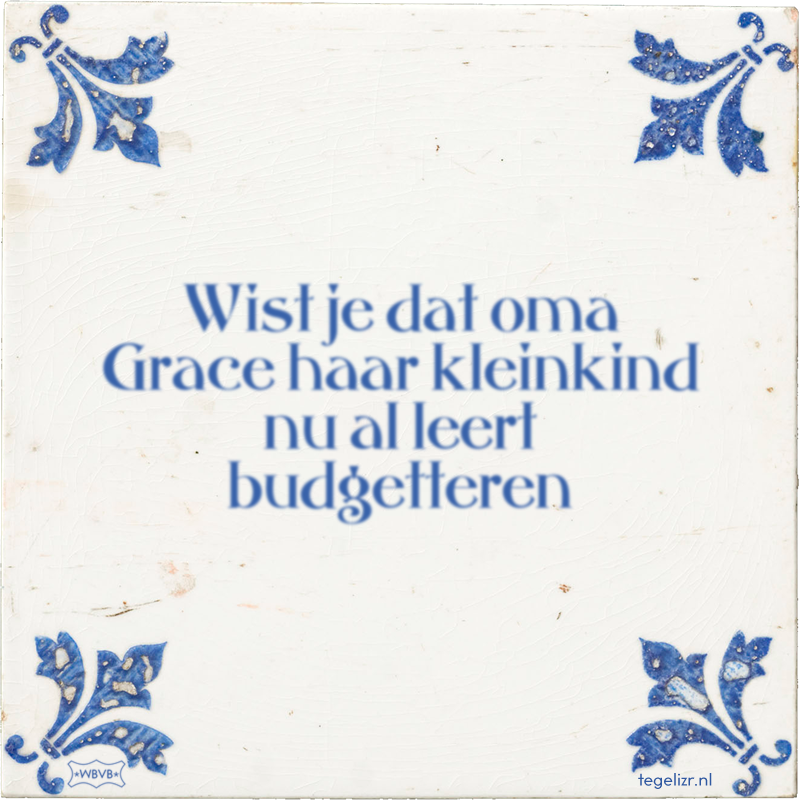 Wist je dat oma Grace haar kleinkind nu al leert budgetteren - Online tegeltjes bakken