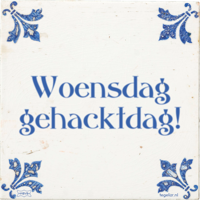 Woensdag gehacktdag! - Online tegeltjes bakken