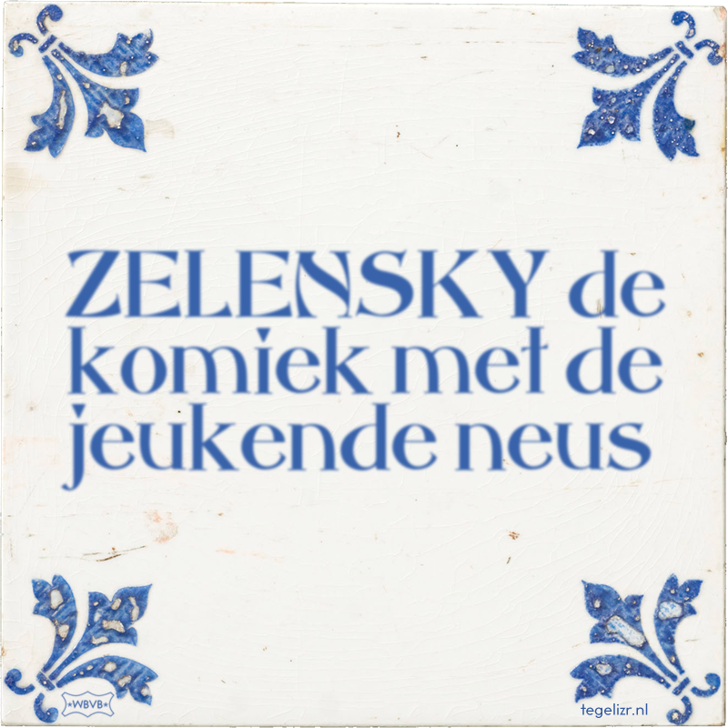 ZELENSKY de komiek met de jeukende neus - Online tegeltjes bakken