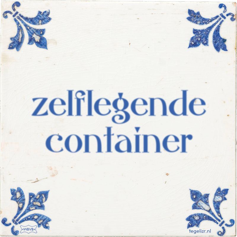 zelflegende container - Online tegeltjes bakken