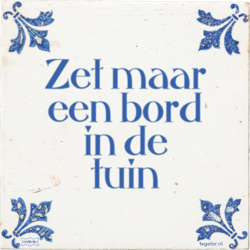 Zet maar een bord in de tuin - Online tegeltjes bakken