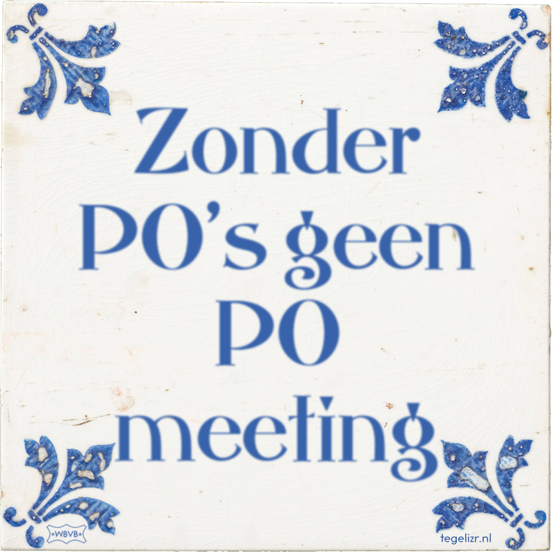 Zonder PO's geen PO meeting - Online tegeltjes bakken