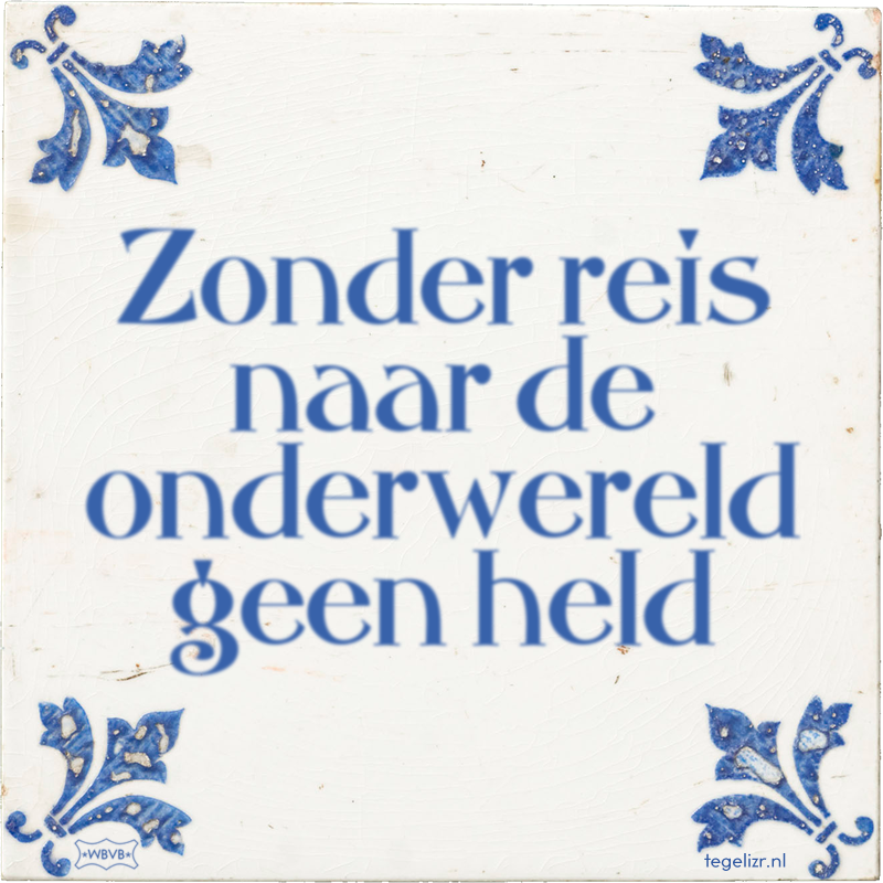 Zonder reis naar de onderwereld geen held - Online tegeltjes bakken