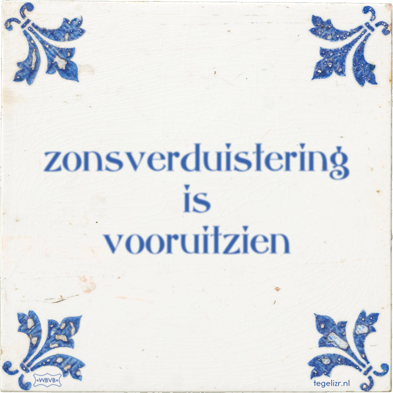 zonsverduistering is vooruitzien - Online tegeltjes bakken