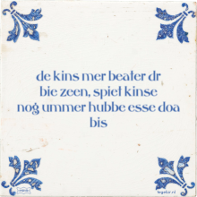 de kins mer beater dr bie zeen, spiet kinse nog ummer hubbe esse doa bis - 9 keer bekeken