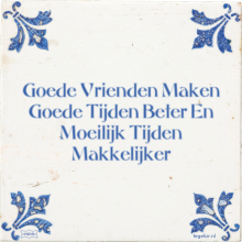 Goede Vrienden Maken Goede Tijden Beter En Moeilijk Tijden Makkelijker - 30 keer bekeken