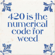 420 is the numerical code for weed - 4 keer bekeken