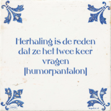 Herhaling is de reden dat ze het twee keer vragen humorpantalon - 2 keer bekeken