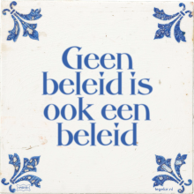 Geen beleid is ook een beleid - 15 keer bekeken