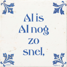 Al is AI nog zo snel, - 3 keer bekeken