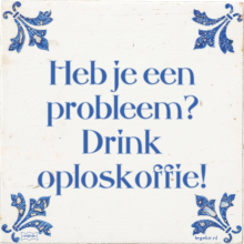 Heb je een probleem? Drink oploskoffie! - 4 keer bekeken