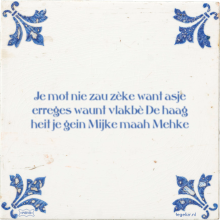 Je mot nie zau zèke want asje erreges waunt vlakbè De haag heit je gein Mijke maah Mehke - 1 keer bekeken
