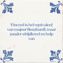 Vincent is het equivalent van majoor Boszhardt, maar zonder strijdkreet en hulp van - 2 keer bekeken