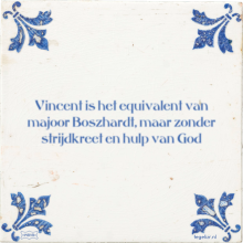 Vincent is het equivalent van majoor Boszhardt, maar zonder strijdkreet en hulp van God - 1 keer bekeken