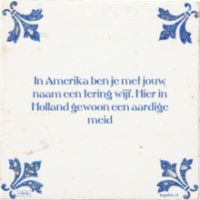 In Amerika ben je met jouw naam een tering wijf. Hier in Holland gewoon een aardige meid - 2 keer bekeken
