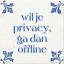 wil je privacy, ga dan offline - 5 keer bekeken