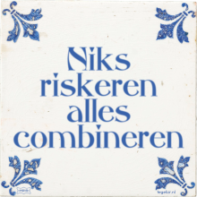 Niks riskeren alles combineren - 3 keer bekeken