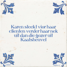 Karen steekt vior haar clienten verder haar nek uit dan die gozer uit Kaatsheuvel - 0 keer bekeken