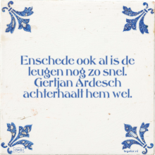 Enschede ook al is de leugen nog zo snel. Gertjan Ardesch achterhaalt hem wel. - 2 keer bekeken