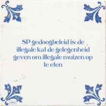 SP gedoogbeleid is: de illegale kat de gelegenheid geven om illegale muizen op te eten - 22 keer bekeken