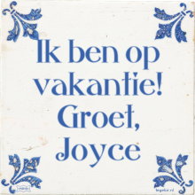 Ik ben op vakantie! Groet, Joyce - 8 keer bekeken