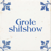 Grote shitshow - 1 keer bekeken