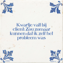 Kwartje valt bij client: Zou zomaar kunnen dat ik zelf het probleem was - 28 keer bekeken
