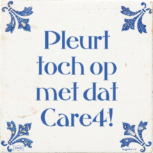 Pleurt toch op met dat Care4! - 29 keer bekeken