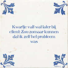 Kwartje valt wat later bij client: Zou zomaar kunnen dat ik zelf het probleem was - 33 keer bekeken