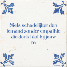 Niets schadelijker dan iemand zonder empathie die denkt dat hij jouw re - 3 keer bekeken