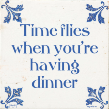 Time flies when you're having dinner - 4 keer bekeken