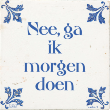 Nee, ga ik morgen doen - 1 keer bekeken