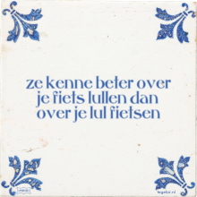 ze kenne beter over je fiets lullen dan over je lul fietsen - 22 keer bekeken