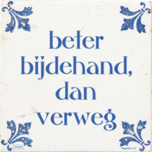 beter bijdehand, dan verweg - 18 keer bekeken