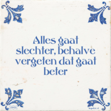 Alles gaat slechter, behalve vergeten dat gaat beter - 13 keer bekeken