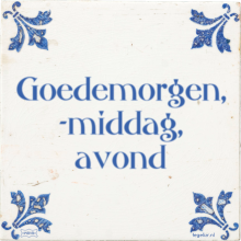 Goedemorgen, -middag, avond - 15 keer bekeken