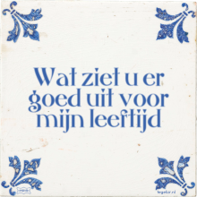 Wat ziet u er goed uit voor mijn leeftijd - 2 keer bekeken