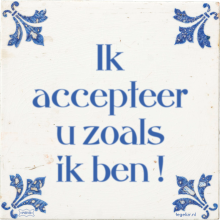 Ik accepteer u zoals ik ben ! - 1 keer bekeken