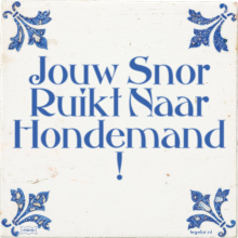 Jouw Snor Ruikt Naar Hondemand ! - 2 keer bekeken