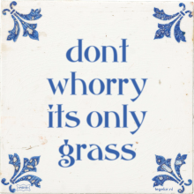 dont whorry its only grass - 1 keer bekeken