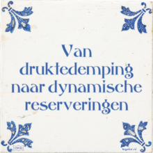 Van druktedemping naar dynamische reserveringen - 2 keer bekeken