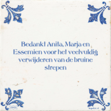 Bedankt Anita, Marja en Essemien voor het veelvuldig verwijderen van de bruine strepen - 8 keer bekeken