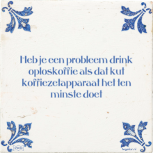 Heb je een probleem drink oploskoffie als dat kut koffiezetapparaat het ten minste doet - 7 keer bekeken