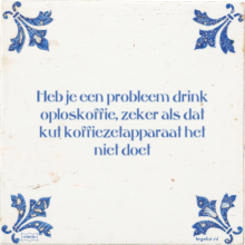 Heb je een probleem drink oploskoffie, zeker als dat kut koffiezetapparaat het niet doet - 7 keer bekeken