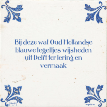 Bij deze wat Oud Hollandse blauwe tegeltjes wijsheden uit Delft ter lering en vermaak - 5 keer bekeken