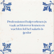 Professioneel hulpverlenen is vaak achterover leunen en wachten tot het salaris is gestor - 1 keer bekeken