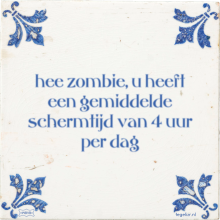 hee zombie, u heeft een gemiddelde schermtijd van 4 uur per dag - 4 keer bekeken
