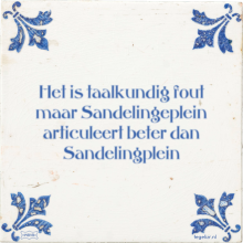 Het is taalkundig fout maar Sandelingeplein articuleert beter dan Sandelingplein - 12 keer bekeken